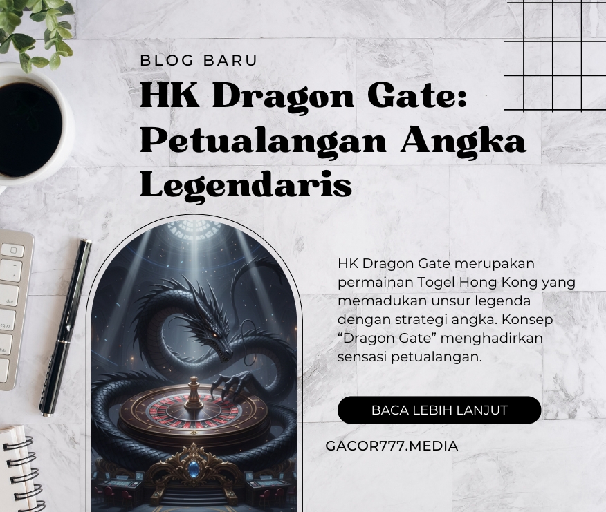 HK Dragon Gate: Petualangan Angka Legendaris
